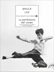 Bruce Lee - La perfezione del corpo