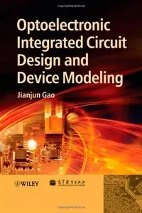Optoelectronic Integrated Circuit Design and Device Modeling