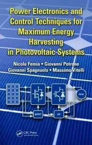 Power Electronics and Control Techniques for Maximum Energy Harvesting in Photovoltaic Systems (repost)