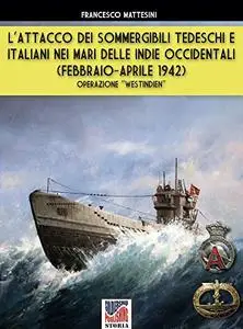 L’attacco dei sommergibili tedeschi e italiani nei mari delle Indie occidentali