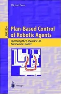Plan-Based Control of Robotic Agents: Improving the Capabilities of Autonomous Robots