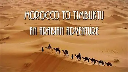 BBC - Morocco to Timbuktu: An Arabian Adventure: Series 1 (2017)