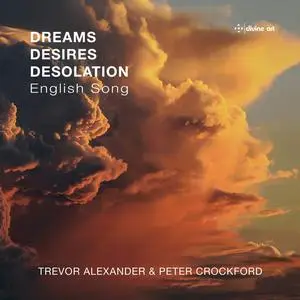 Trevor Alexander & Peter Crockford - Dreams, Desires, Desolation: English Song (2023) [Official Digital Download 24/96]