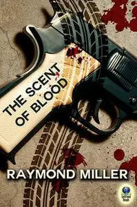 «The Scent of Blood» by Raymond Miller