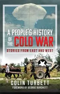 «A People’s History of the Cold War» by Colin Turbett