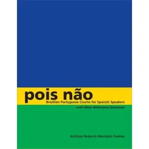 Pois não: Brazilian Portuguese Course for Spanish Speakers, with Basic Reference Grammar