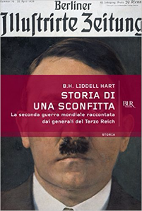Storia di una sconfitta - La Seconda guerra mondiale raccontata dai generali del Terzo Reich (Repost)