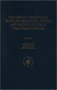 Lukas de Blois - The Impact of Imperial Rome on Religions, Ritual and Religious Life in the Roman Empire