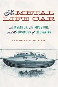 The Metal Life Car: The Inventor, the Imposter, and the Business of Lifesaving