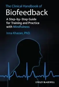 The Clinical Handbook of Biofeedback: A Step-by-Step Guide for Training and Practice with Mindfulness