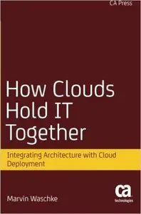 How Clouds Hold IT Together: Integrating Architecture with Cloud Deployment