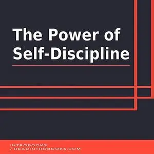 «The Power of  Self-Discipline» by IntroBooks