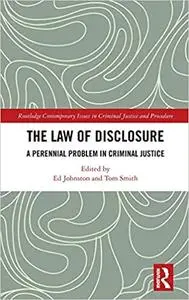 The Law of Disclosure: A Perennial Problem in Criminal Justice