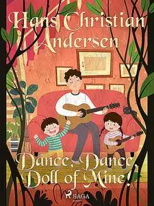 «Dance, Dance, Doll of Mine» by Hans Christian Andersen