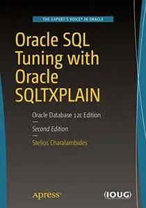 Oracle SQL Tuning with Oracle SQLTXPLAIN: Oracle Database 12c Edition