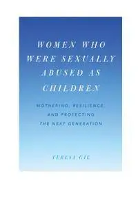 Women Who Were Sexually Abused as Children: Mothering, Resilience, and Protecting the Next Generation