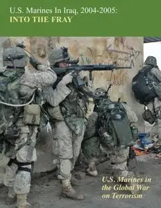 U.S. Marines in Iraq, 2004-2005: Into The Fray