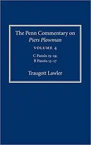 The Penn Commentary on Piers Plowman, Volume 4: C Passūs 15-19; B Passūs 13-17