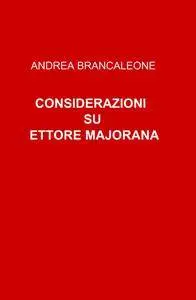 CONSIDERAZIONI SU ETTORE MAJORANA