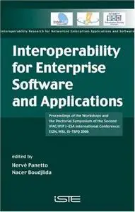 Interoperability for Enterprise Software and Applications: Proceedings of the Workshops and the Doctorial Symposium of the Seco