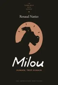 Renaud Nattiez, "Milou: Humain, trop humain"