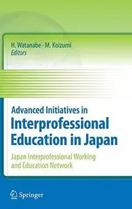 Advanced Initiatives in Interprofessional Education in Japan: Japan Interprofessional Working and Education Network