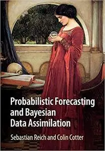 Probabilistic Forecasting and Bayesian Data Assimilation