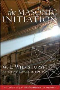 The Masonic Initiation, Revised Edition (Repost)