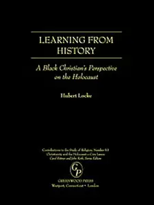 Learning from History: A Black Christian's Perspective on the Holocaust