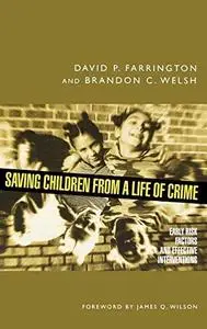 Saving Children from a Life of Crime: Early Risk Factors and Effective Interventions (Studies in Crime and Public Policy)