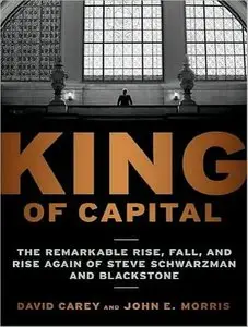 King of Capital: The Remarkable Rise, Fall, and Rise Again of Steve Schwarzman and Blackstone (Audiobook) (repost)