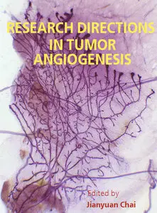 "Research Directions in Tumor Angiogenesis" ed. by Jianyuan Chai