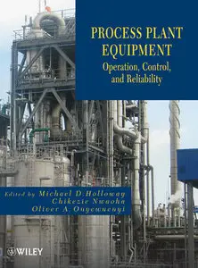 Process Plant Equipment: Operation, Control, and Reliability (repost)
