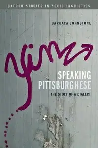 Speaking Pittsburghese: The Story of a Dialect (Repost)