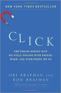 Click: The Forces Behind How We Fully Engage with People, Work, and Everything We Do