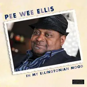 Pee Wee Ellis - In My Ellingtonian Mood (2018) [Official Digital Download 24-bit/96kHz]