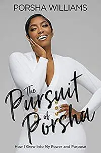 The Pursuit of Porsha: How I Grew Into My Power and Purpose