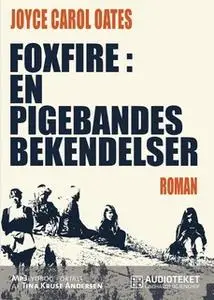 «Foxfire. En pigebandes bekendelser» by Joyce Carol Oates
