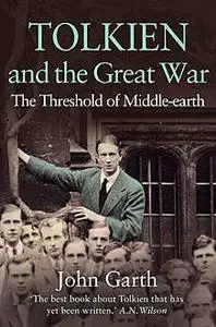 «Tolkien and the Great War: The Threshold of Middle-earth» by John Garth