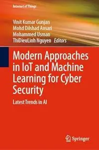 Modern Approaches in IoT and Machine Learning for Cyber Security: Latest Trends in AI