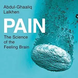 Pain: The Science of the Feeling Brain [Audiobook]