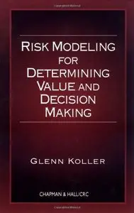 Risk Modeling for Determining Value and Decision Making