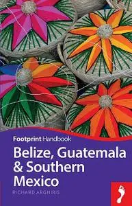 «Belize, Guatemala & Southern Mexico» by Richard Arghiris