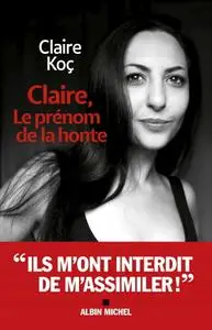 Claire Koc, "Claire le prénom de la honte"