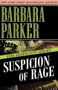 «Suspicion of Rage» by Barbara Parker