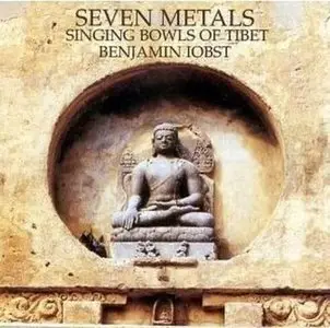 Benjamin Iobst - Seven Metals-Singing Bowls of Tibet (1999)