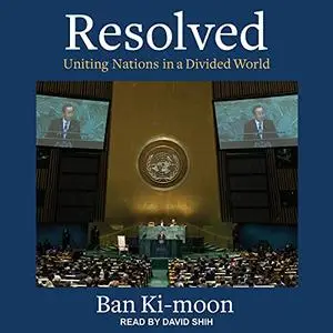 Resolved: Uniting Nations in a Divided World [Audiobook]