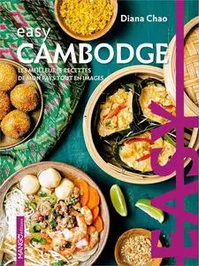 Easy Cambodge: Les meilleures recettes de mon pays tout en images