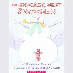 «The Biggest, Best Snowman» by Margery Cuyler