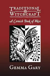 Traditional Witchcraft a Cornish Book of Ways